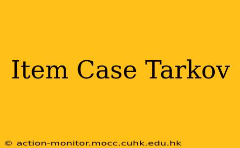 Item Case Tarkov