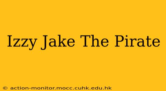 Izzy Jake The Pirate