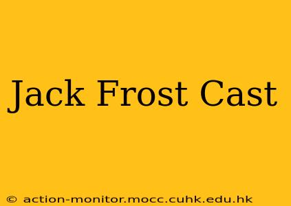 Jack Frost Cast