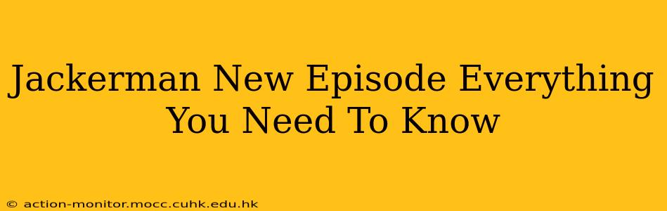 Jackerman New Episode Everything You Need To Know