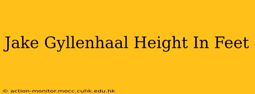 Jake Gyllenhaal Height In Feet