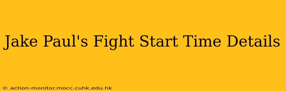 Jake Paul's Fight Start Time Details
