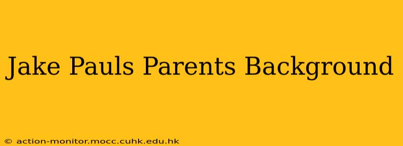 Jake Pauls Parents Background