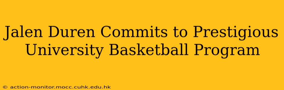 Jalen Duren Commits to Prestigious University Basketball Program