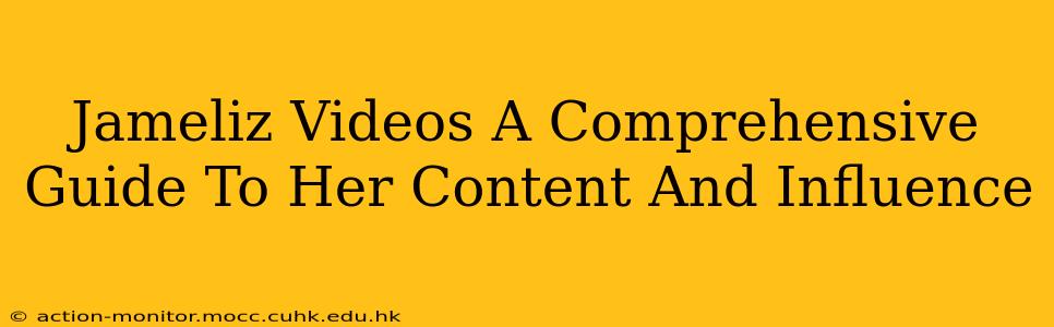 Jameliz Videos A Comprehensive Guide To Her Content And Influence