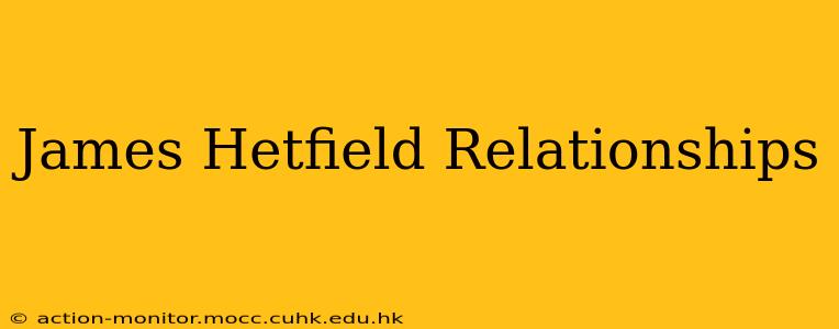 James Hetfield Relationships