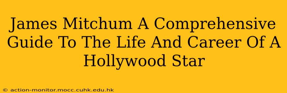 James Mitchum A Comprehensive Guide To The Life And Career Of A Hollywood Star