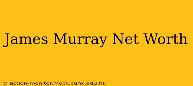 James Murray Net Worth