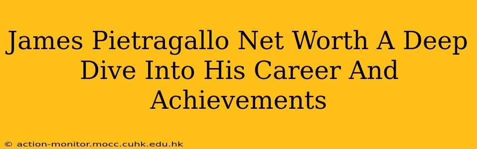 James Pietragallo Net Worth A Deep Dive Into His Career And Achievements