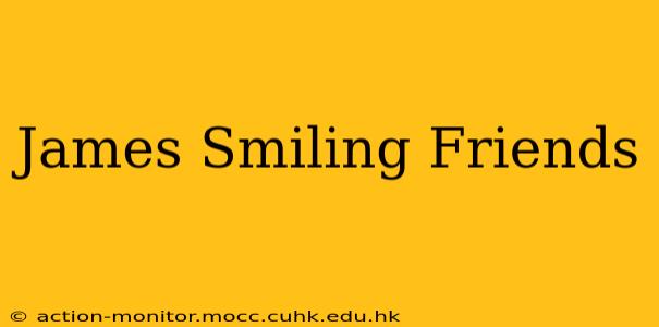 James Smiling Friends