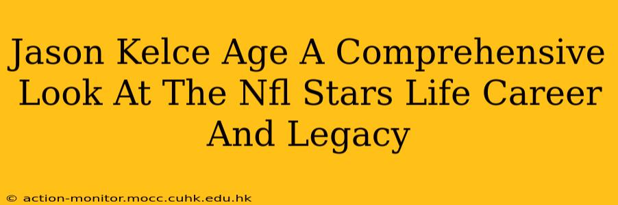 Jason Kelce Age A Comprehensive Look At The Nfl Stars Life Career And Legacy