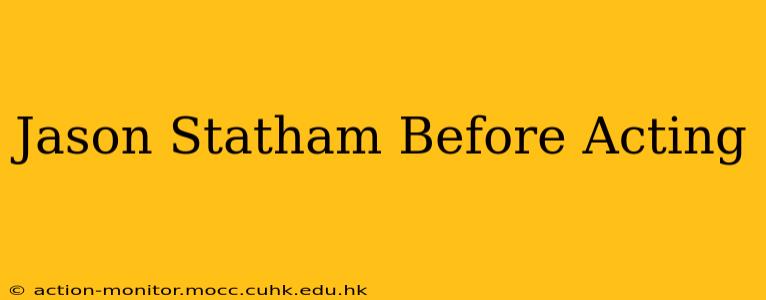 Jason Statham Before Acting