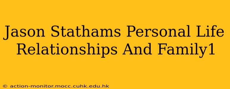 Jason Stathams Personal Life Relationships And Family1