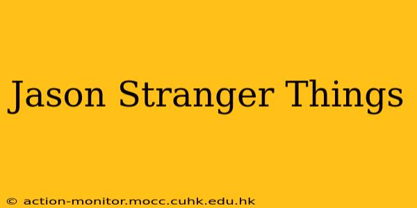 Jason Stranger Things