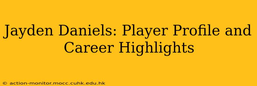 Jayden Daniels: Player Profile and Career Highlights