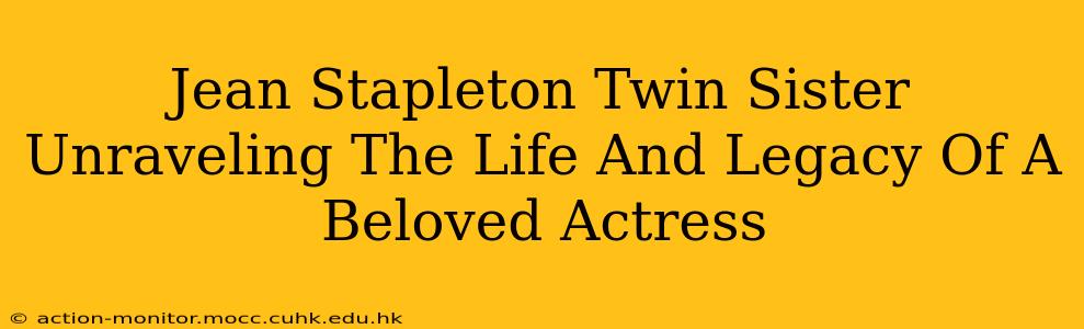 Jean Stapleton Twin Sister Unraveling The Life And Legacy Of A Beloved Actress