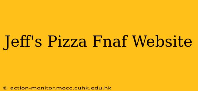 Jeff's Pizza Fnaf Website