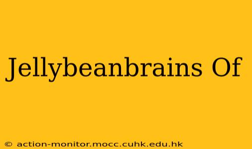 Jellybeanbrains Of