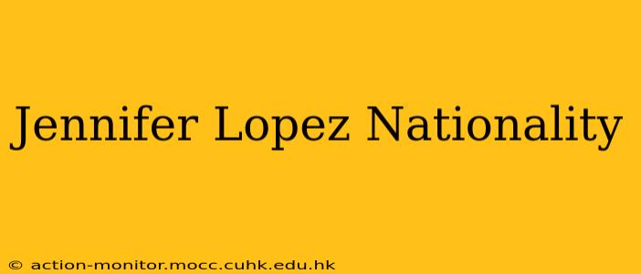 Jennifer Lopez Nationality