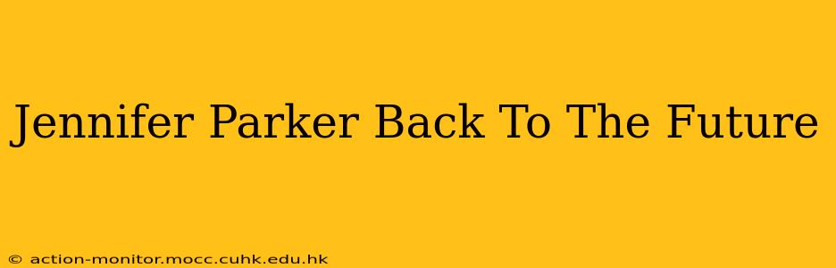 Jennifer Parker Back To The Future