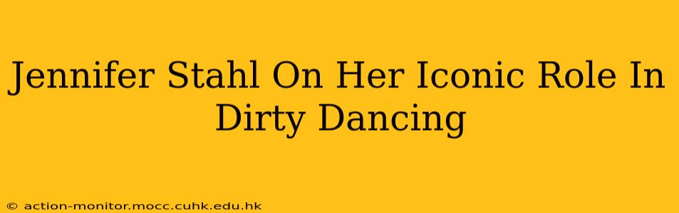 Jennifer Stahl On Her Iconic Role In Dirty Dancing