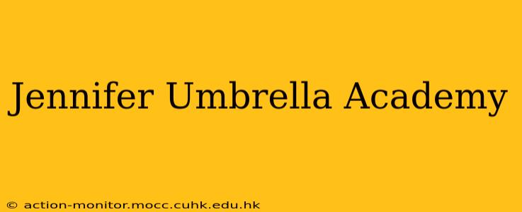 Jennifer Umbrella Academy