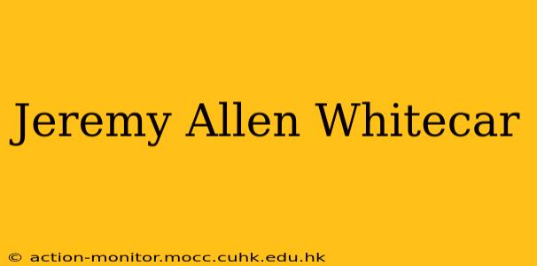 Jeremy Allen Whitecar