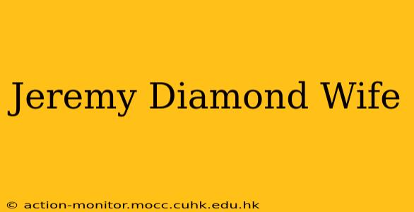 Jeremy Diamond Wife
