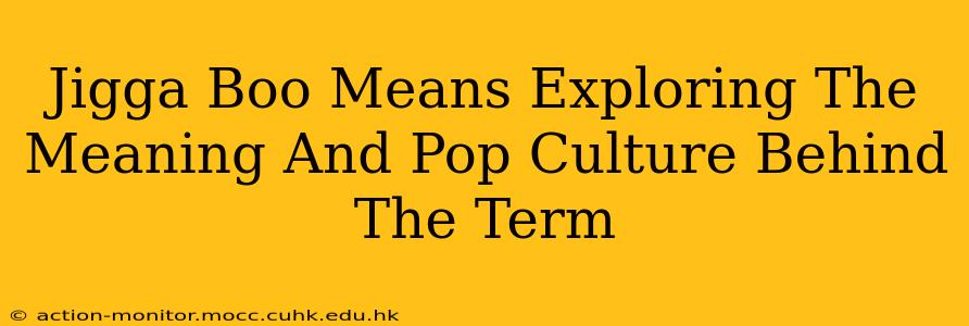 Jigga Boo Means Exploring The Meaning And Pop Culture Behind The Term