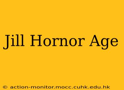 Jill Hornor Age