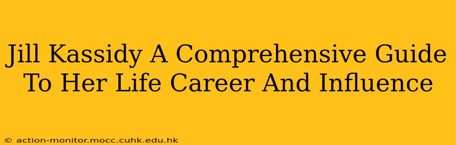 Jill Kassidy A Comprehensive Guide To Her Life Career And Influence