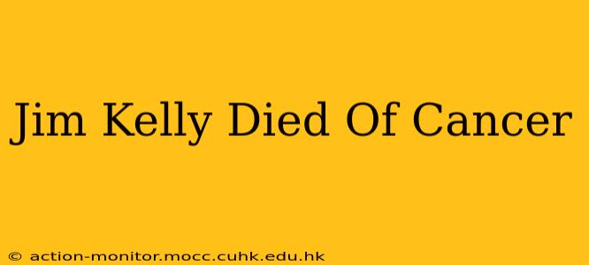 Jim Kelly Died Of Cancer