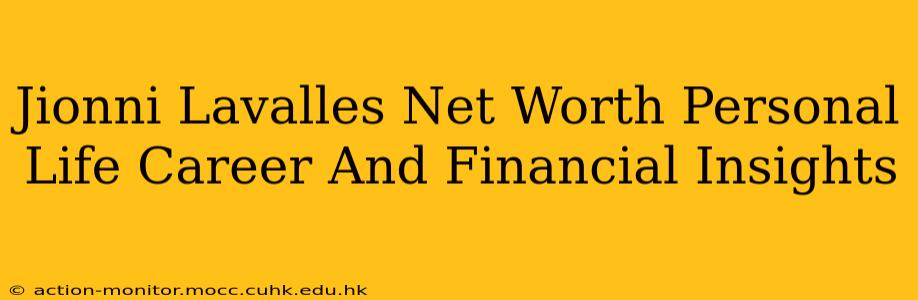 Jionni Lavalles Net Worth Personal Life Career And Financial Insights