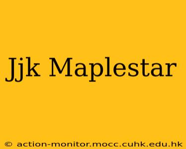 Jjk Maplestar