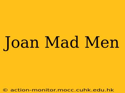 Joan Mad Men