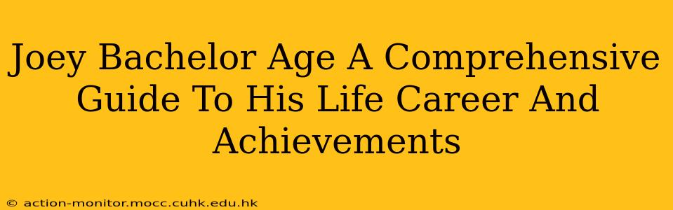 Joey Bachelor Age A Comprehensive Guide To His Life Career And Achievements