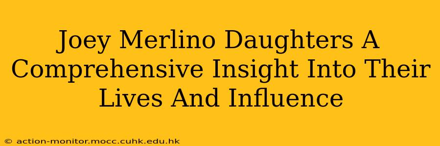 Joey Merlino Daughters A Comprehensive Insight Into Their Lives And Influence