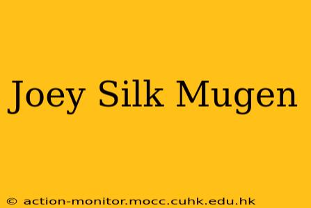 Joey Silk Mugen