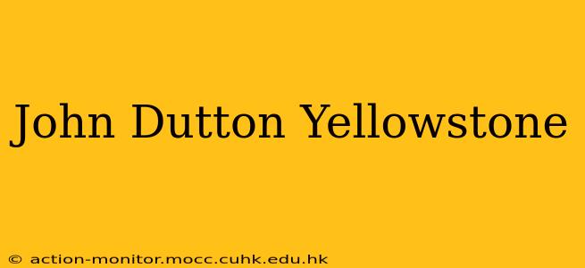 John Dutton Yellowstone