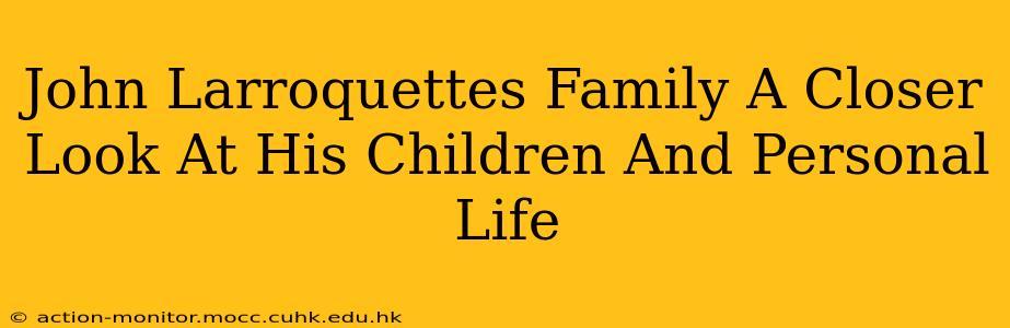 John Larroquettes Family A Closer Look At His Children And Personal Life