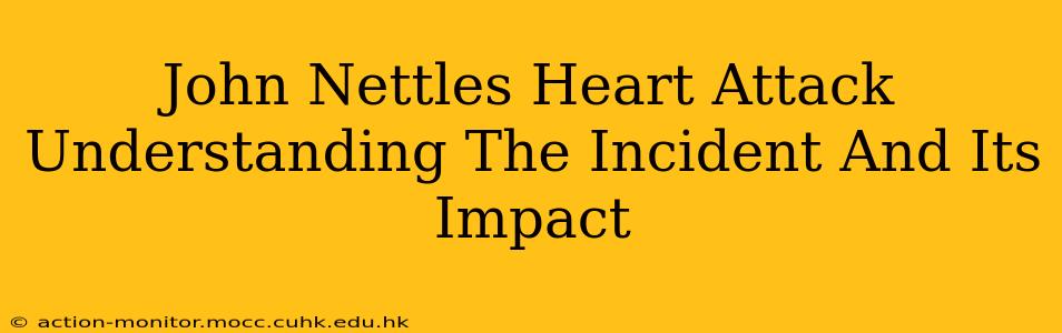 John Nettles Heart Attack Understanding The Incident And Its Impact