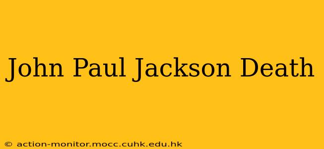 John Paul Jackson Death