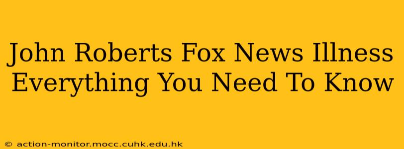 John Roberts Fox News Illness Everything You Need To Know