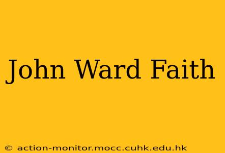 John Ward Faith