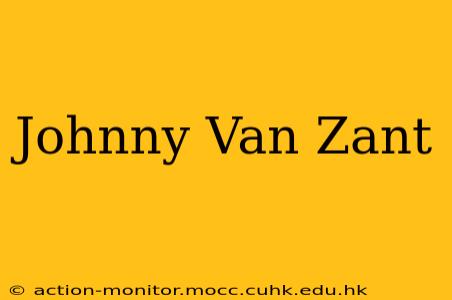 Johnny Van Zant