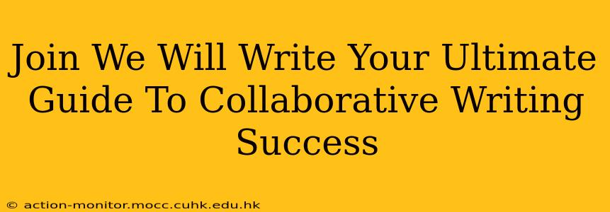 Join We Will Write Your Ultimate Guide To Collaborative Writing Success