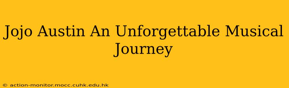 Jojo Austin An Unforgettable Musical Journey