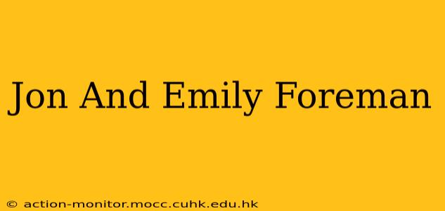 Jon And Emily Foreman