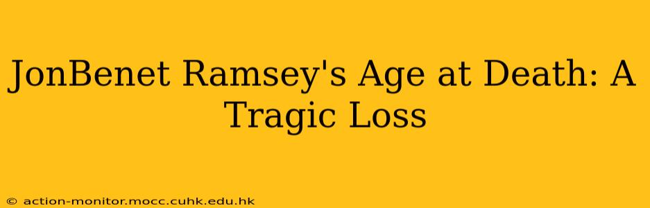 JonBenet Ramsey's Age at Death: A Tragic Loss