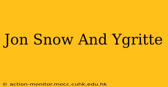 Jon Snow And Ygritte